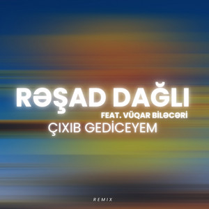 Resad Dagli - Çixib Gediceyem (feat. Vüqar Biləcəri) [Remix]