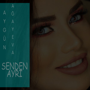 Aygün Ağayeva - Senden Ayrı
