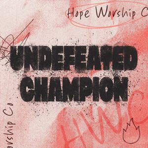 UNDEFEATED CHAMPION by Hope Worship Co