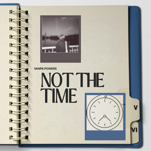 Not The Time by Vanpa Powers