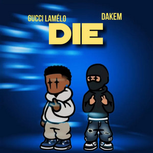 Dakem - DIE (feat. Gucci Lamélo)