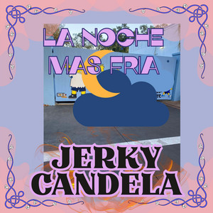 LA NOCHE MAS FRIA by JERKY CANDELA