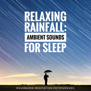 Relaxing Rainfall: Ambient Sounds For Sleep