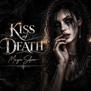 KISS OF DEATH by Maya Silver