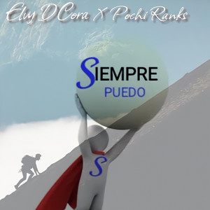 Elvy D Cora el Don de la Rima - Siempre Puedo (feat. Pochi Ranks)