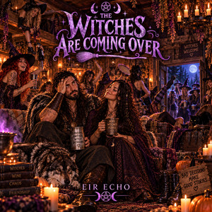 The Witches Are Coming Over by Eir Echo