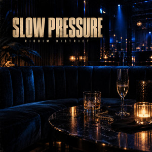 Slow Pressure by Riddim District
