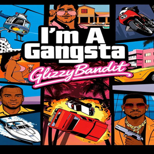 Im A Gangsta by GlizzyBandit