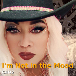 Can2 - I'M NOT IN THE MOOD