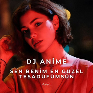 Sen Benim En Güzel Tesadüfümsün by DJ ANİME
