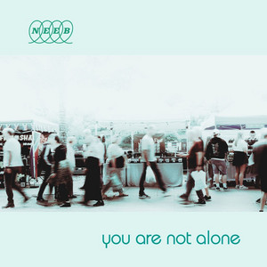 You Are Not Alone by NEEB