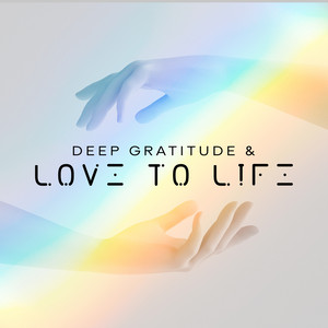 Deep Gratitude & Love to Life: Soothing Guitar Music for Positive Energy and Meditation album