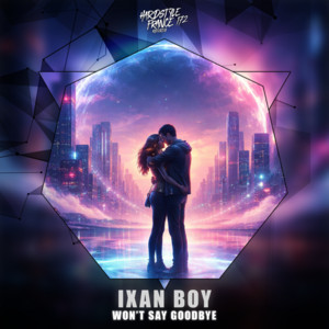Won't Say Goodbye by Ixan Boy