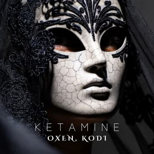 Ketamine - Alternative Version by OXEN, KODI