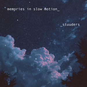memories in slow motion by STUUDERS