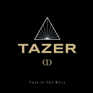 Taze Is The Rule by Tazer