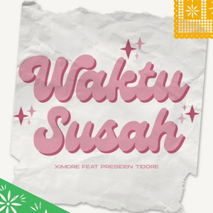 Waktu Susah by Ximore, Presiden Tidore