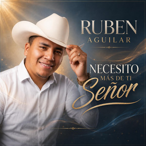NECESITO MAS DE TI SEÑOR by Ruben Aguilar