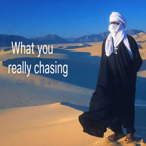 Man Boy - what you really chasing