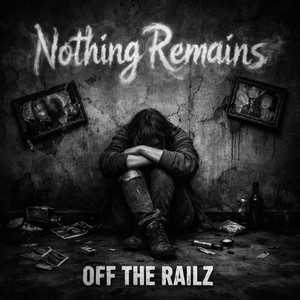 Nothing Remains by Off The Railz