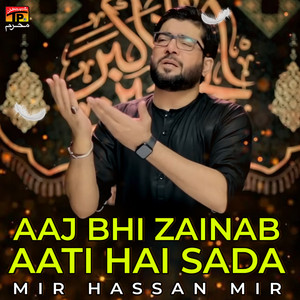 Aaj Bhi Zainab Aati Hai Sada by Mir Hassan Mir