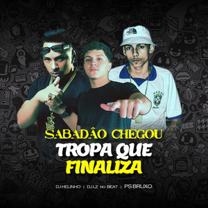 DJ Helinho - Sabadão Chegou, Tropa Que Finaliza (feat. PS Bruxo & DJ LZ no Beat)