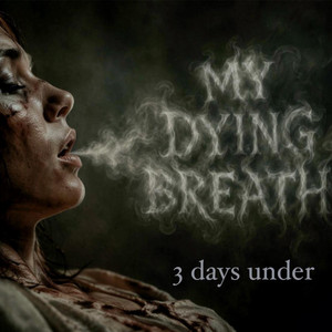 My Dying Breath by 3 Days Under