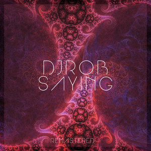 Saying (Remastered 2021) — DJ Rob