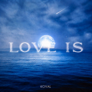 KOVAL — Love is