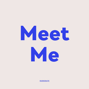 Meet Me - Radio Edit by DudeSkate
