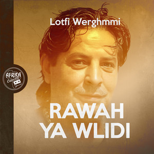Lotfi Werghemmi - Rawah Ya Wlidi (Duo avec Sami Charfi)