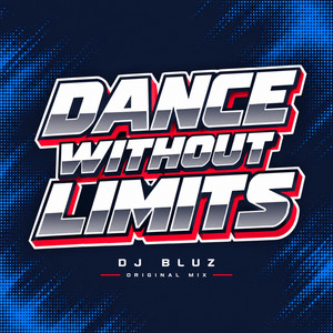 DANCE WITHOUT LIMITS by DJ BLUZ REMIX
