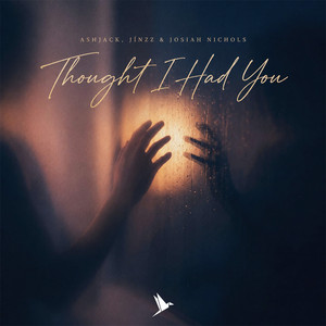 Thought I Had You by Ashjack, Jínzz, Josiah Nichols
