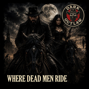 Where Dead Men Ride by Dark Outlaw