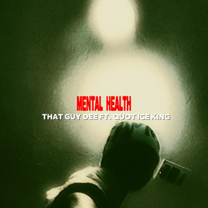 MENTAL HEALTH by That Guy Dee, Quot Ice King