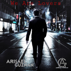 We Are Lovers by Arisael Guzman, J Zuart