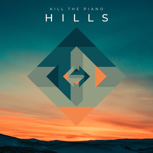 Hills by Kill The Piano