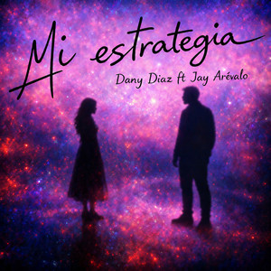 Mi Estrategia by Dany Diaz, Jay Arévalo