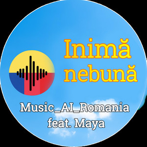 Music_AI_Romania - Inima nebuna (feat. Maya)