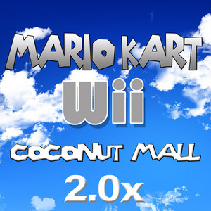 Coconut Mall (2.0x) [From "Mario Kart Wii"]