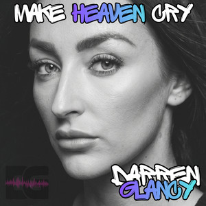 Make Heaven Cry by Darren Glancy