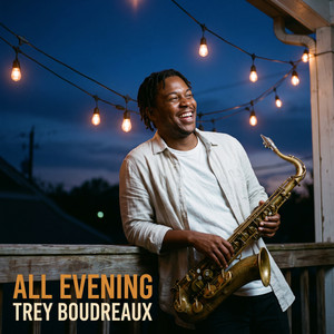 All Evening by Trey Boudreaux
