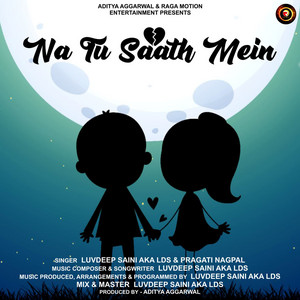 Na Tu Saath Mein by Luvdeep Saini Aka LDS, Pragati Nagpal