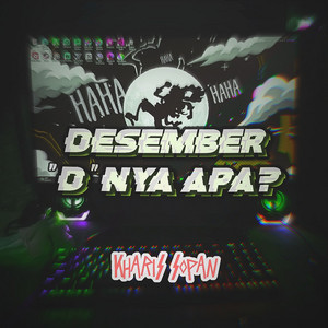 Kharis Sopan - Desember D Nya Apa?