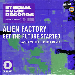 Get The Future Started - Sasha Vatoff's MDMA Remix Radio Edit by Alien Factory