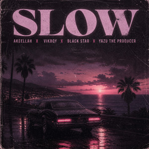 Slow by Akeellah, Vikboy, Black star, Yazu The Producer
