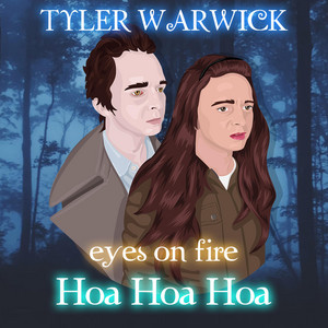 Eyes on Fire (Hoa Hoa Hoa) by Tyler Warwick