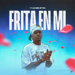 Yanshito - Frita En Mi