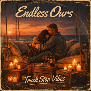 Endless Ours by Truck Stop Vibes
