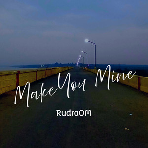 Make You Mine by RudraOM